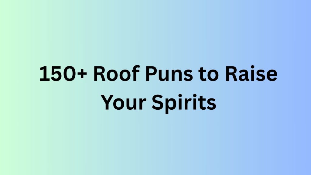 Roof Puns