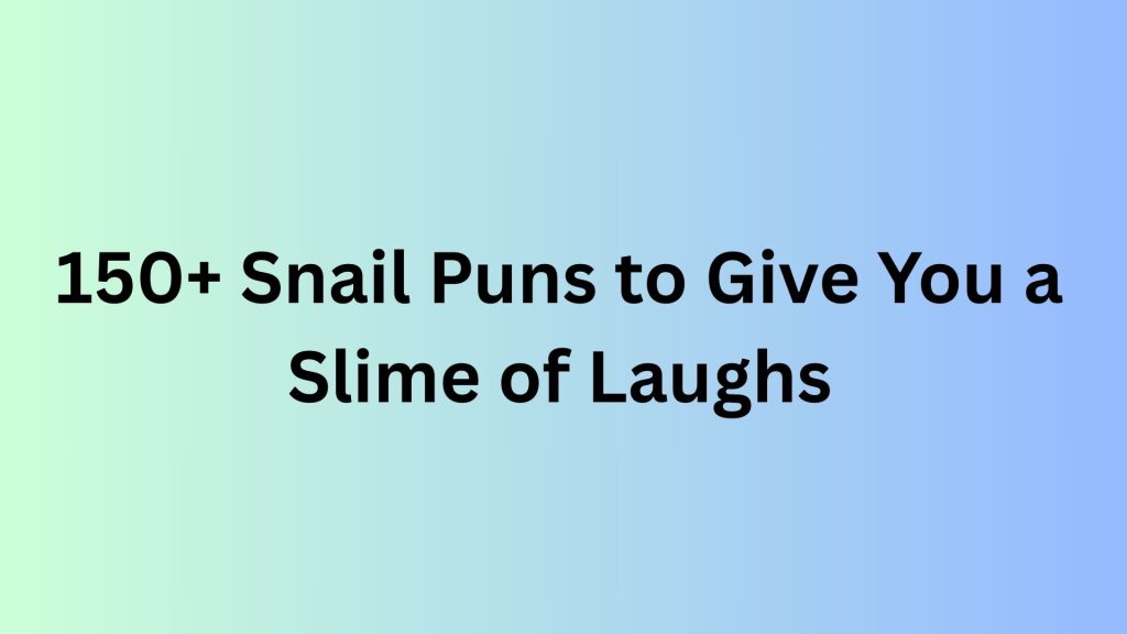 Snail Puns