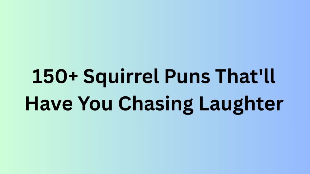 Squirrel Puns