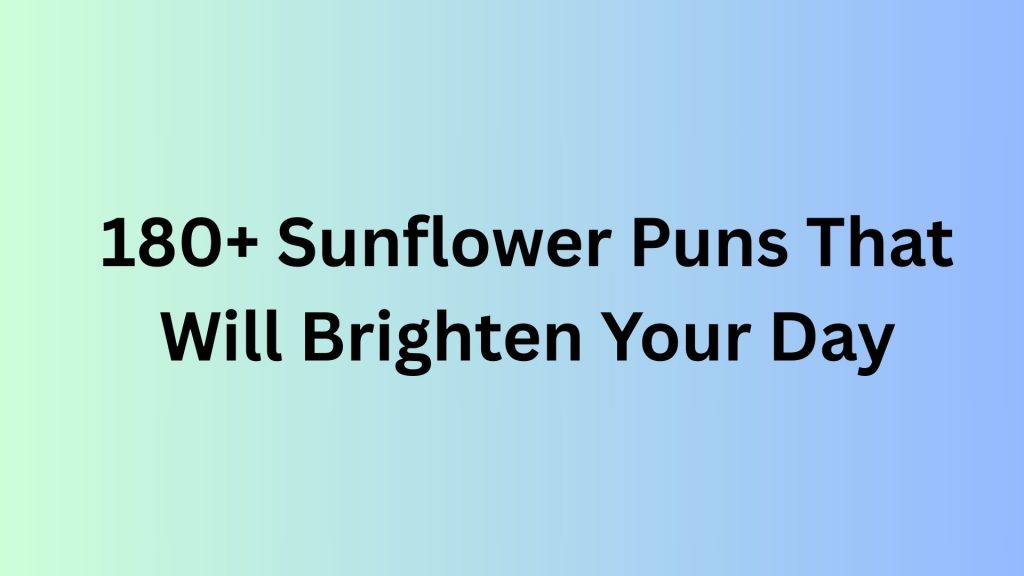Sunflower Puns