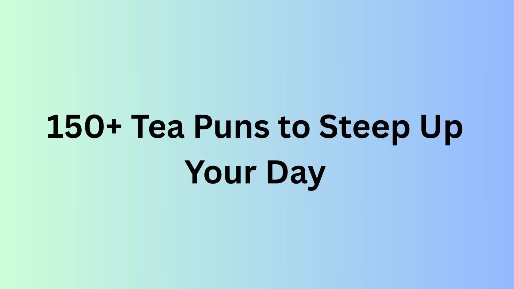 Tea Puns