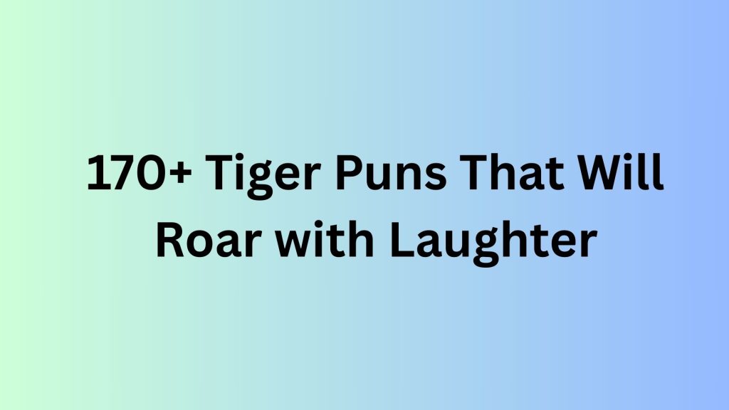 Tiger Puns