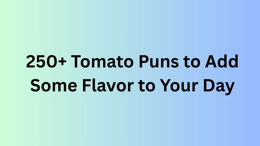 Tomato Puns