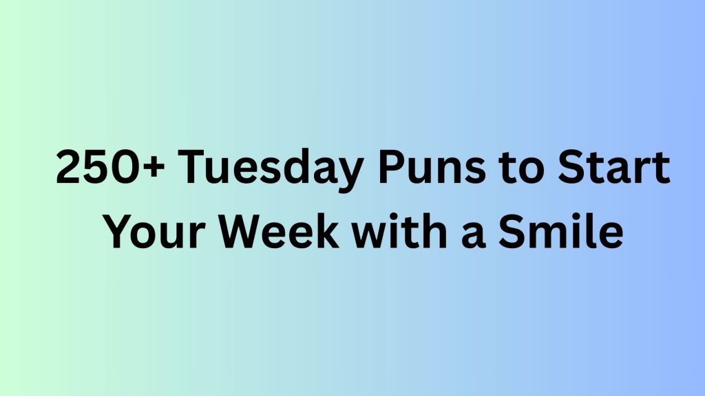 Tuesday Puns