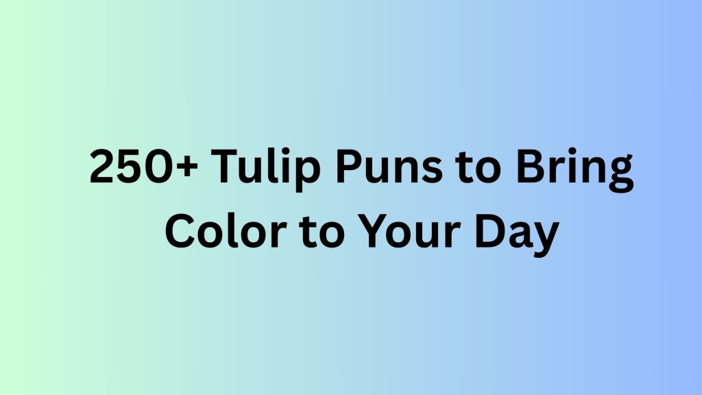 Tulip Puns