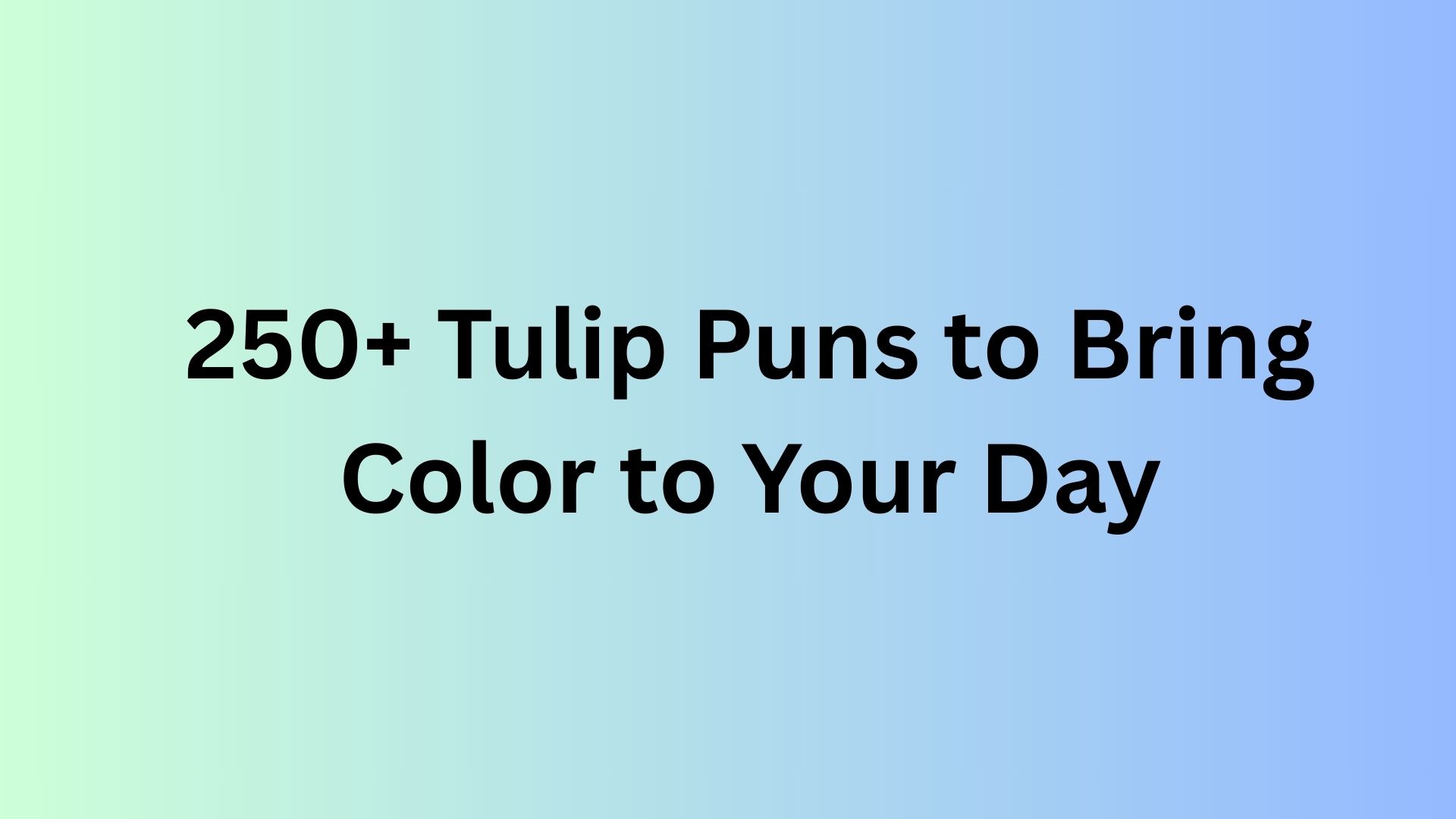 Tulip Puns